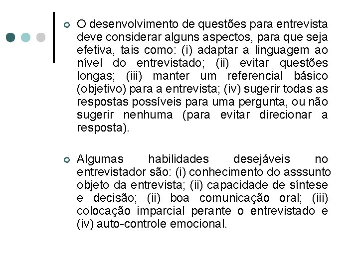 ¢ O desenvolvimento de questões para entrevista deve considerar alguns aspectos, para que seja