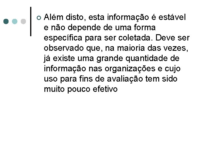 ¢ Além disto, esta informação é estável e não depende de uma forma específica