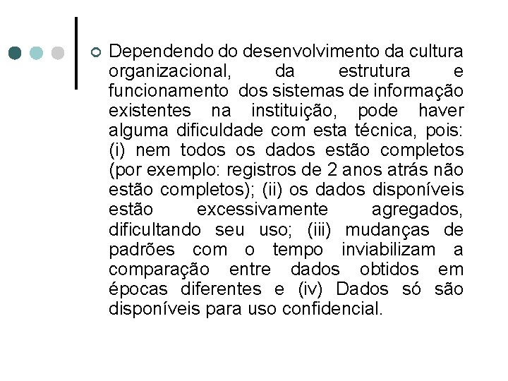 ¢ Dependendo do desenvolvimento da cultura organizacional, da estrutura e funcionamento dos sistemas de