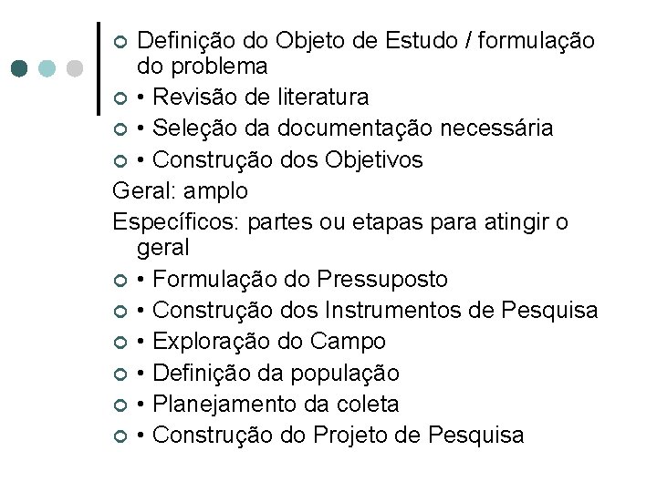 Definição do Objeto de Estudo / formulação do problema ¢ • Revisão de literatura