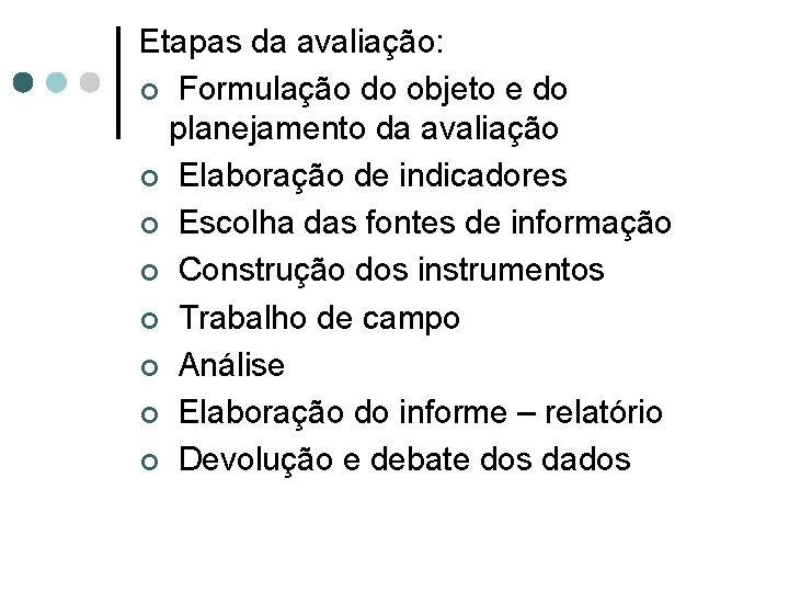 Etapas da avaliação: ¢ Formulação do objeto e do planejamento da avaliação ¢ Elaboração