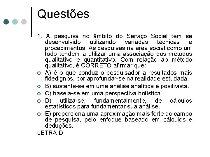 Questões 1. A pesquisa no âmbito do Serviço Social tem se desenvolvido utilizando variadas