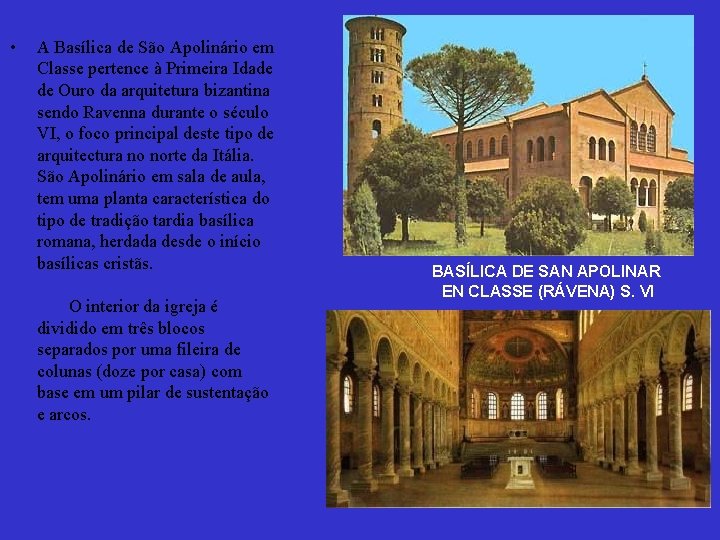 • A Basílica de São Apolinário em Classe pertence à Primeira Idade de • A Basílica de São Apolinário em Classe pertence à Primeira Idade de