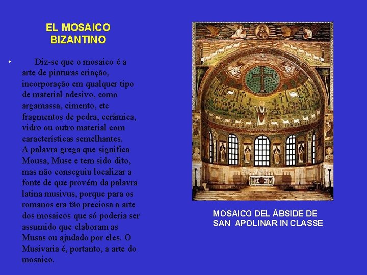 EL MOSAICO BIZANTINO • Diz-se que o mosaico é a arte de pinturas criação, EL MOSAICO BIZANTINO • Diz-se que o mosaico é a arte de pinturas criação,