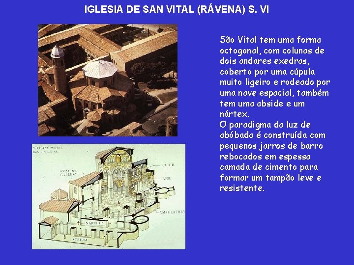 IGLESIA DE SAN VITAL (RÁVENA) S. VI São Vital tem uma forma octogonal, com IGLESIA DE SAN VITAL (RÁVENA) S. VI São Vital tem uma forma octogonal, com