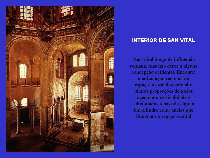 INTERIOR DE SAN VITAL São Vital longe de influência romana, mas não deixa a INTERIOR DE SAN VITAL São Vital longe de influência romana, mas não deixa a