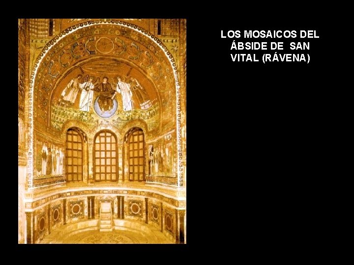 LOS MOSAICOS DEL ÁBSIDE DE SAN VITAL (RÁVENA) LOS MOSAICOS DEL ÁBSIDE DE SAN VITAL (RÁVENA)