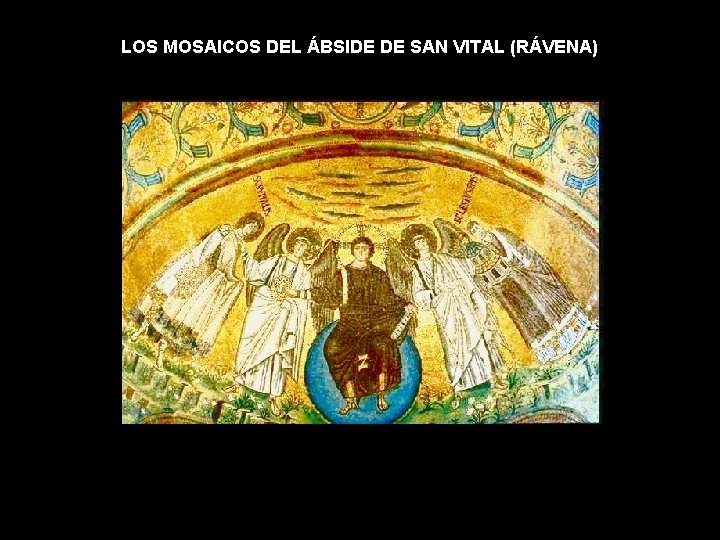 LOS MOSAICOS DEL ÁBSIDE DE SAN VITAL (RÁVENA) LOS MOSAICOS DEL ÁBSIDE DE SAN VITAL (RÁVENA)