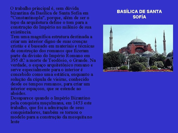 O trabalho principal é, sem dúvida bizantina da Basílica de Santa Sofia em O trabalho principal é, sem dúvida bizantina da Basílica de Santa Sofia em