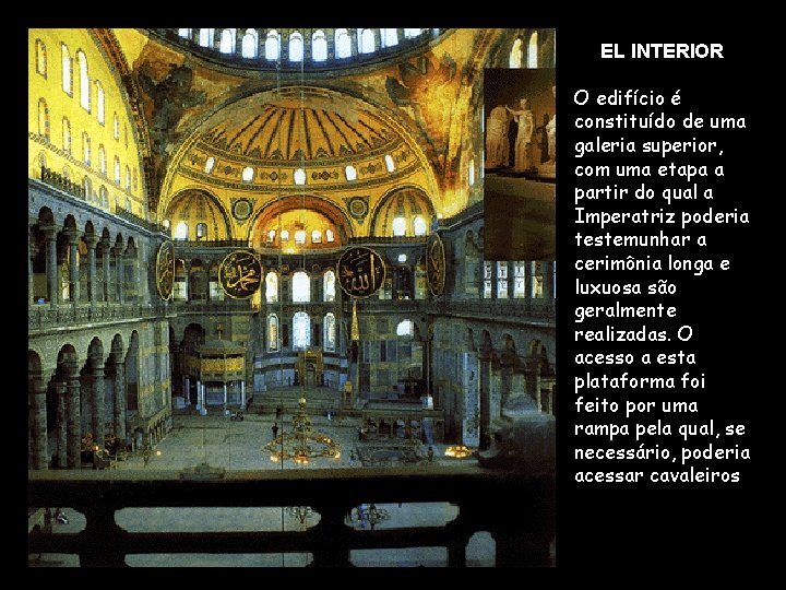 EL INTERIOR O edifício é constituído de uma galeria superior, com uma etapa a EL INTERIOR O edifício é constituído de uma galeria superior, com uma etapa a
