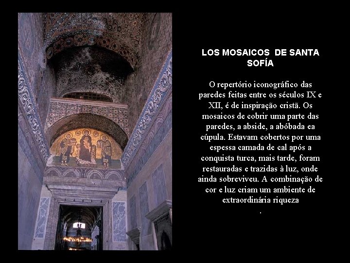 LOS MOSAICOS DE SANTA SOFÍA O repertório iconográfico das paredes feitas entre os séculos LOS MOSAICOS DE SANTA SOFÍA O repertório iconográfico das paredes feitas entre os séculos