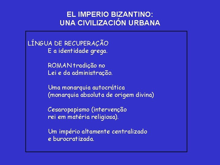 EL IMPERIO BIZANTINO: UNA CIVILIZACIÓN URBANA LÍNGUA DE RECUPERAÇÃO E a identidade grega. ROMAN EL IMPERIO BIZANTINO: UNA CIVILIZACIÓN URBANA LÍNGUA DE RECUPERAÇÃO E a identidade grega. ROMAN