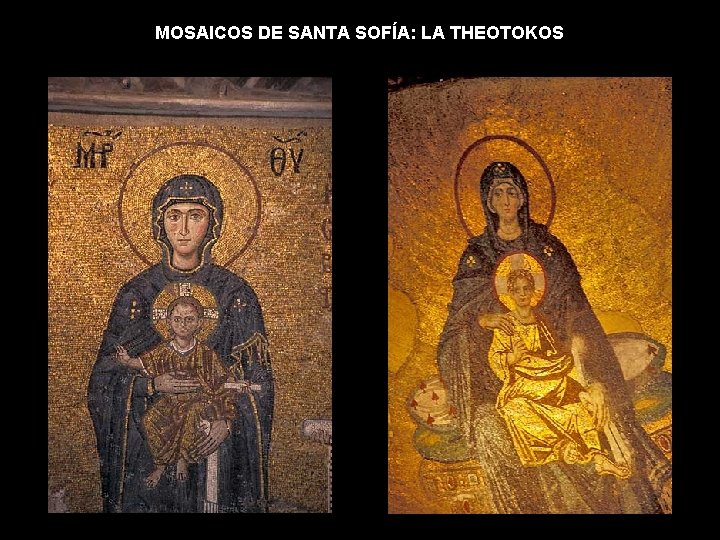 MOSAICOS DE SANTA SOFÍA: LA THEOTOKOS MOSAICOS DE SANTA SOFÍA: LA THEOTOKOS