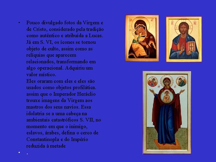 • • Pouco divulgado fotos da Virgem e de Cristo, considerado pela tradição • • Pouco divulgado fotos da Virgem e de Cristo, considerado pela tradição