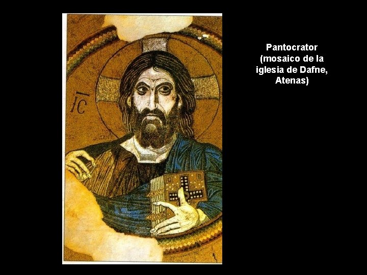 Pantocrator (mosaico de la iglesia de Dafne, Atenas) Pantocrator (mosaico de la iglesia de Dafne, Atenas)