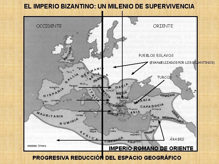 EL IMPERIO BIZANTINO: UN MILENIO DE SUPERVIVENCIA OCCIDENTE ORIENTE PUEBLOS ESLAVOS (EVANGELIZADOS POR LOS EL IMPERIO BIZANTINO: UN MILENIO DE SUPERVIVENCIA OCCIDENTE ORIENTE PUEBLOS ESLAVOS (EVANGELIZADOS POR LOS