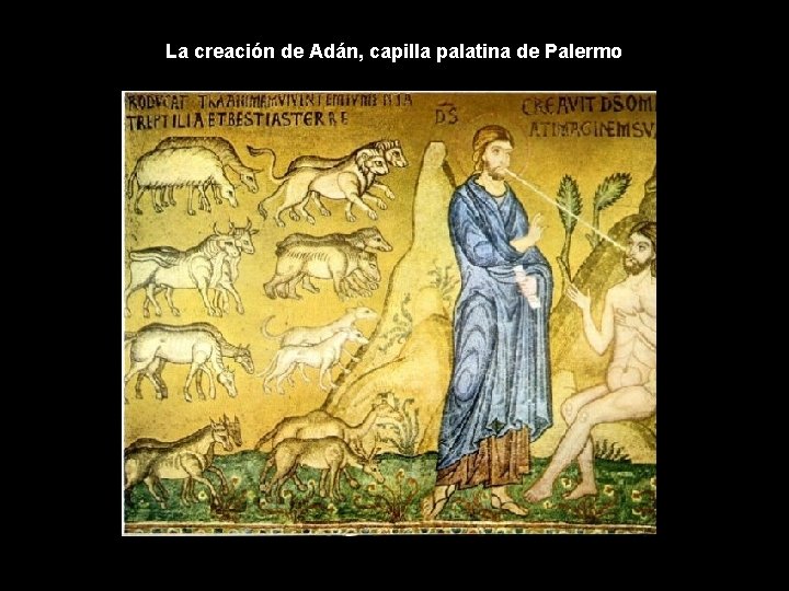 La creación de Adán, capilla palatina de Palermo La creación de Adán, capilla palatina de Palermo
