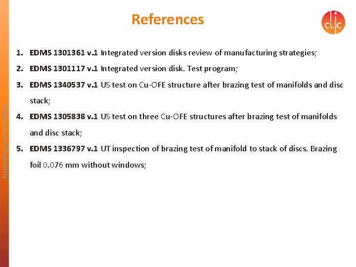 References 1. EDMS 1301361 v. 1 Integrated version disks review of manufacturing strategies; 2.