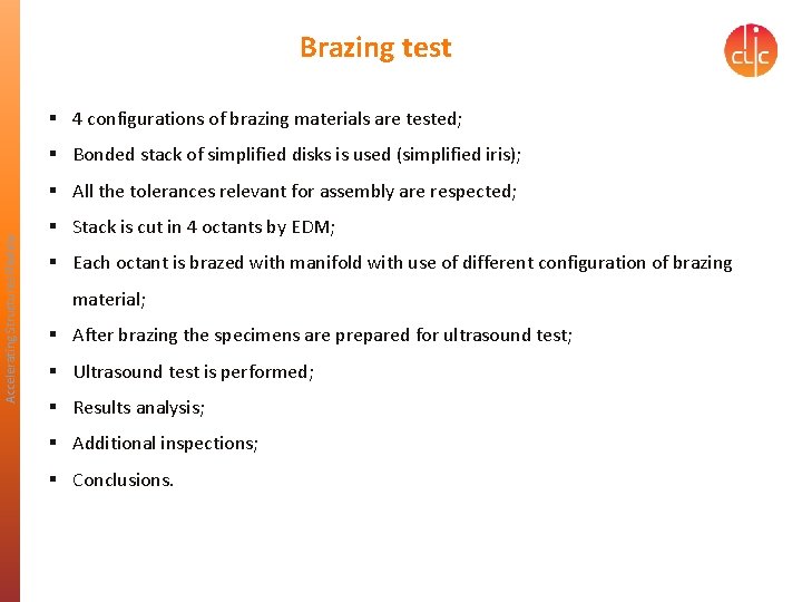 Brazing test § 4 configurations of brazing materials are tested; § Bonded stack of