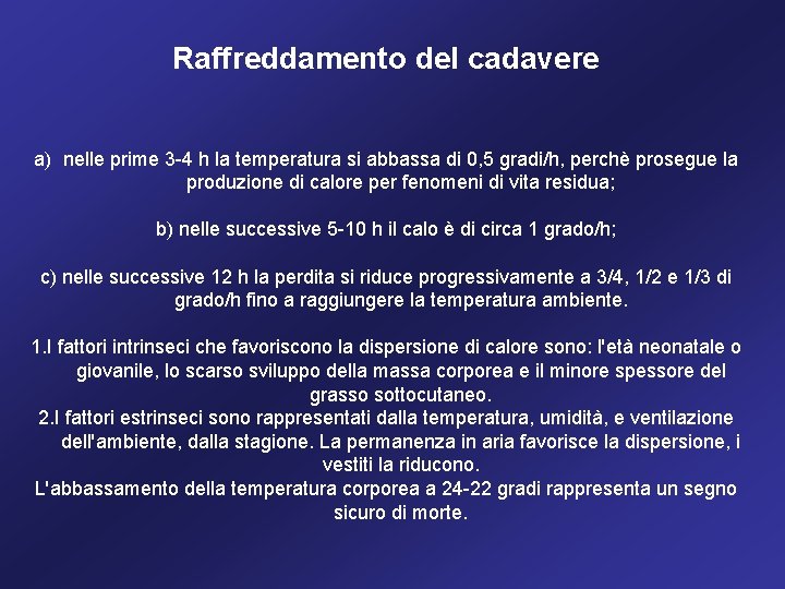 Raffreddamento del cadavere a) nelle prime 3 -4 h la temperatura si abbassa di