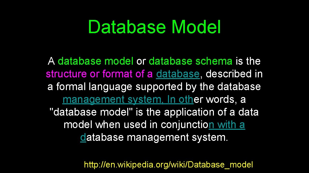 Database Model A database model or database schema is the structure or format of