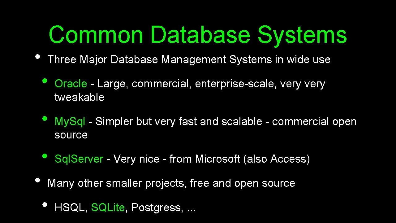  • Common Database Systems Three Major Database Management Systems in wide use •