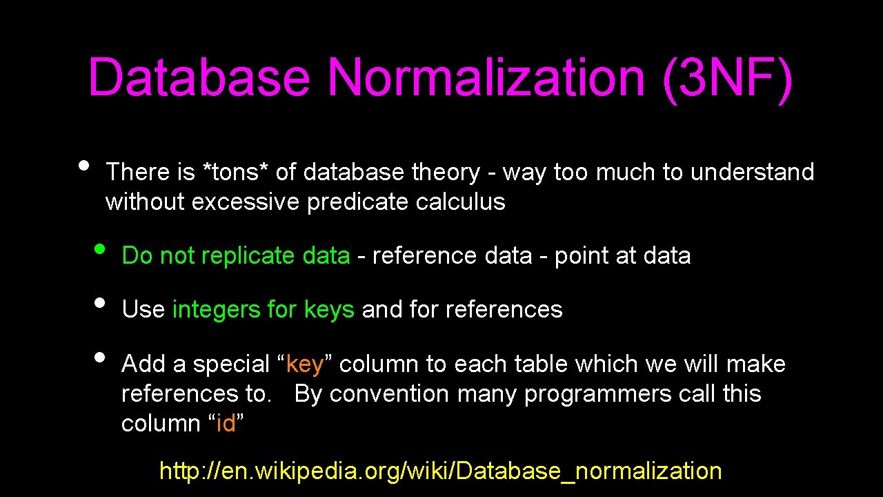 Database Normalization (3 NF) • There is *tons* of database theory - way too