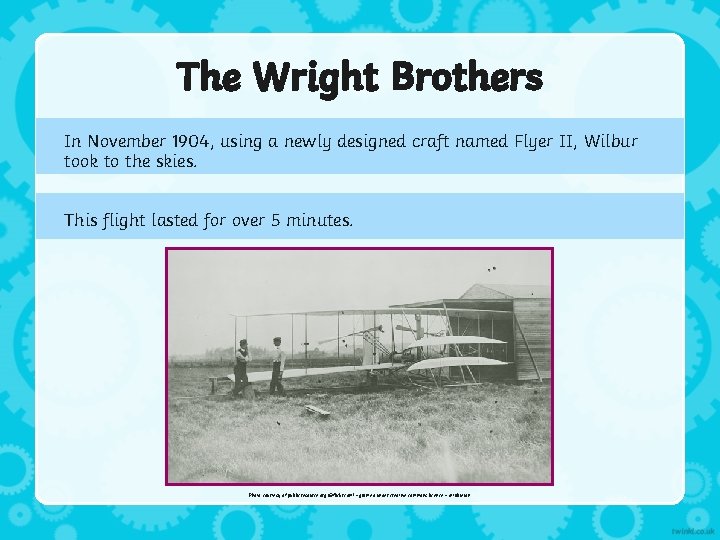 The Wright Brothers In November 1904, using a newly designed craft named Flyer II,