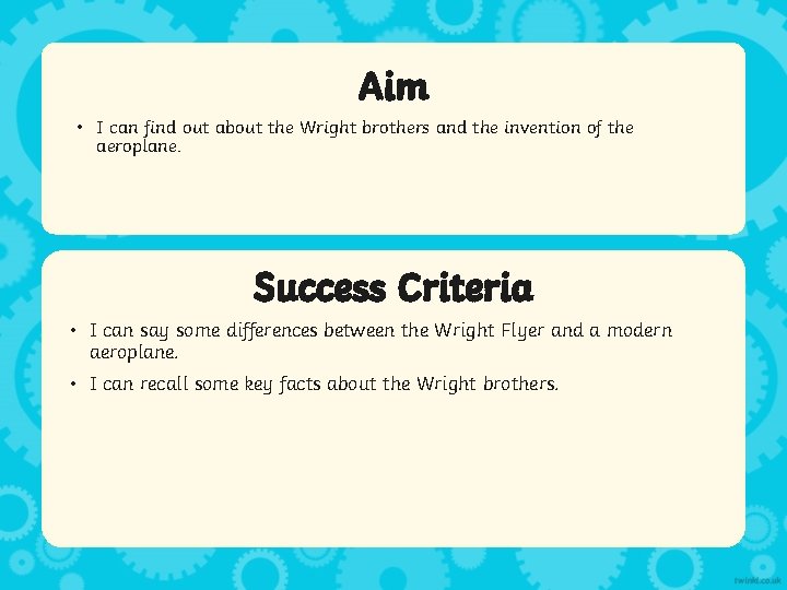 Aim • I can find out about the Wright brothers and the invention of