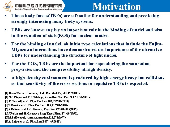 Motivation • Three-body forces(TBFs) are a frontier for understanding and predicting strongly interacting many-body