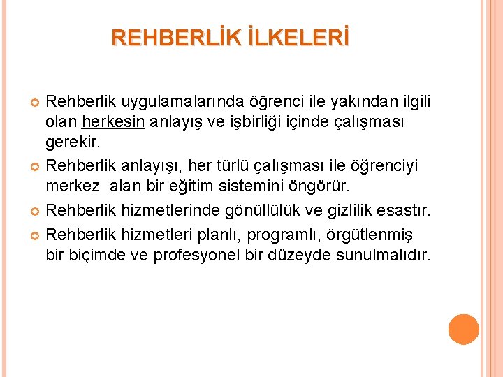 REHBERLİK İLKELERİ Rehberlik uygulamalarında öğrenci ile yakından ilgili olan herkesin anlayış ve işbirliği içinde