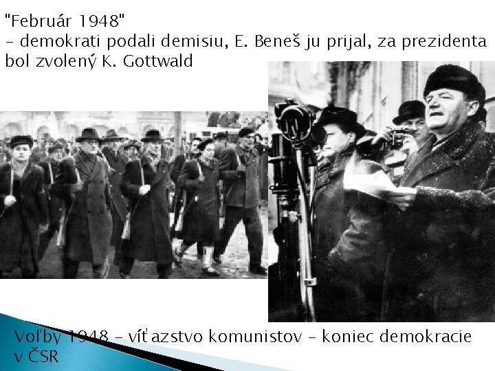 "Február 1948" - demokrati podali demisiu, E. Beneš ju prijal, za prezidenta bol zvolený