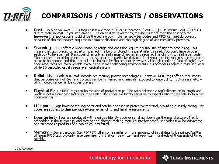 COMPARISONS / CONTRASTS / OBSERVATIONS • Cost - In high volumes, RFID tags cost