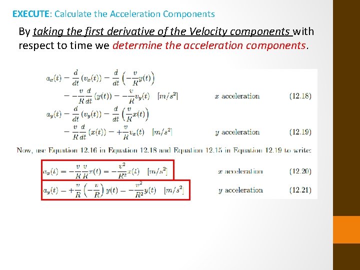 EXECUTE: Calculate the Acceleration Components By taking the first derivative of the Velocity components