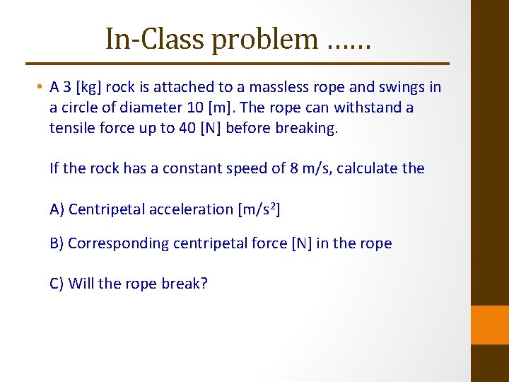 In-Class problem …… • A 3 [kg] rock is attached to a massless rope