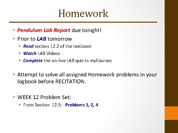 Homework • Pendulum Lab Report due tonight! • Prior to LAB tomorrow • Read