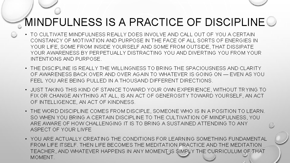 MINDFULNESS IS A PRACTICE OF DISCIPLINE • TO CULTIVATE MINDFULNESS REALLY DOES INVOLVE AND