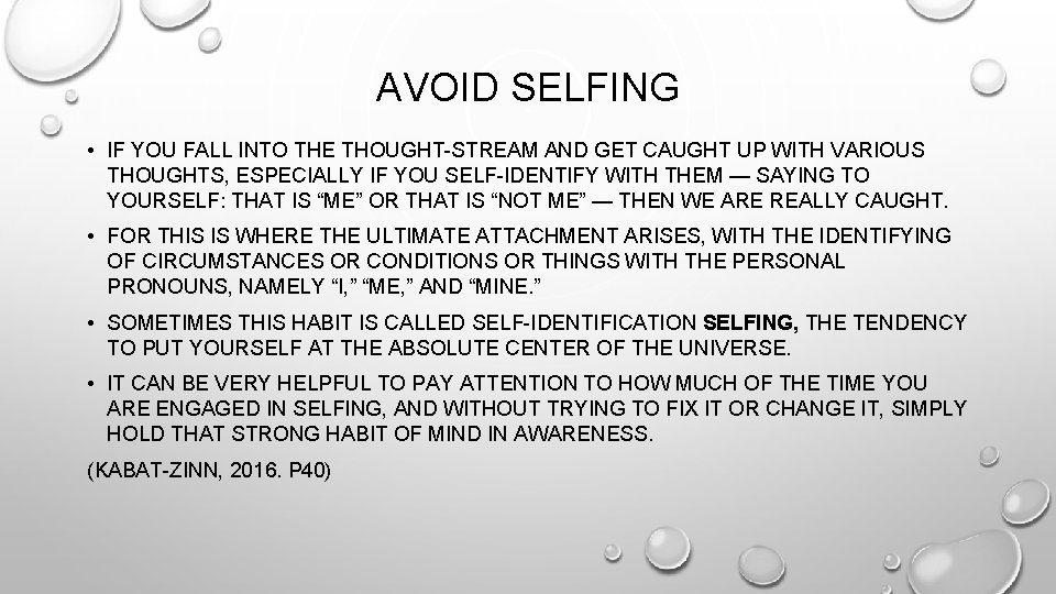 AVOID SELFING • IF YOU FALL INTO THE THOUGHT-STREAM AND GET CAUGHT UP WITH