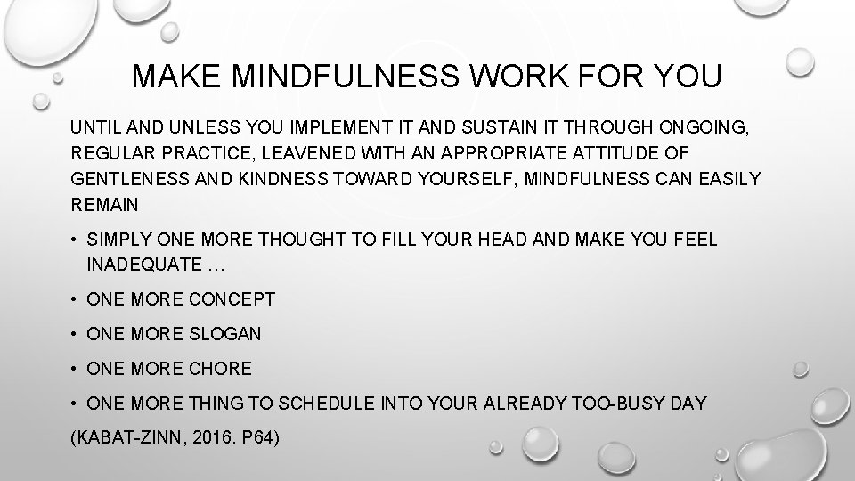 MAKE MINDFULNESS WORK FOR YOU UNTIL AND UNLESS YOU IMPLEMENT IT AND SUSTAIN IT