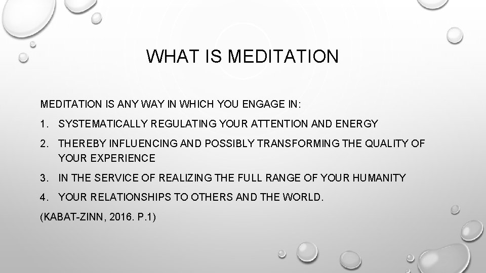 WHAT IS MEDITATION IS ANY WAY IN WHICH YOU ENGAGE IN: 1. SYSTEMATICALLY REGULATING
