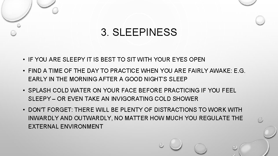 3. SLEEPINESS • IF YOU ARE SLEEPY IT IS BEST TO SIT WITH YOUR