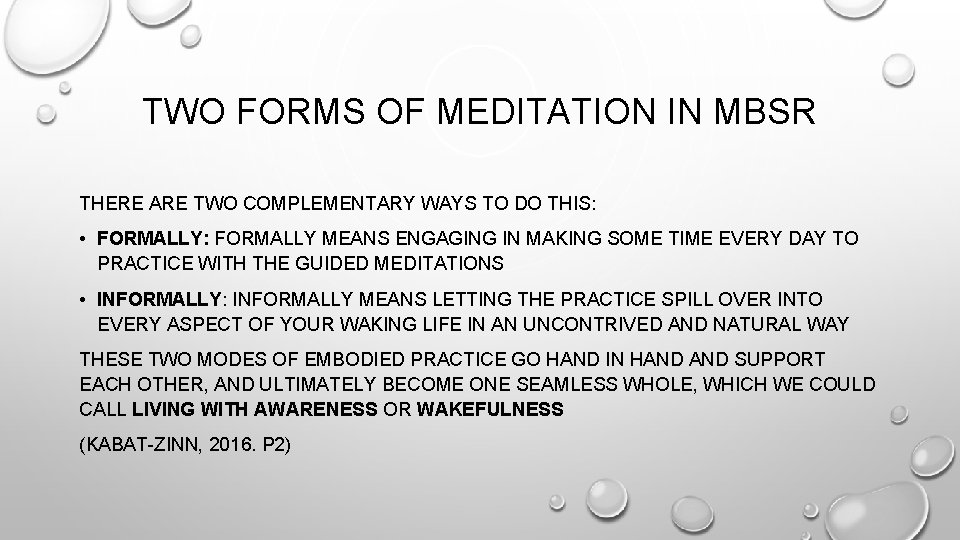 TWO FORMS OF MEDITATION IN MBSR THERE ARE TWO COMPLEMENTARY WAYS TO DO THIS: