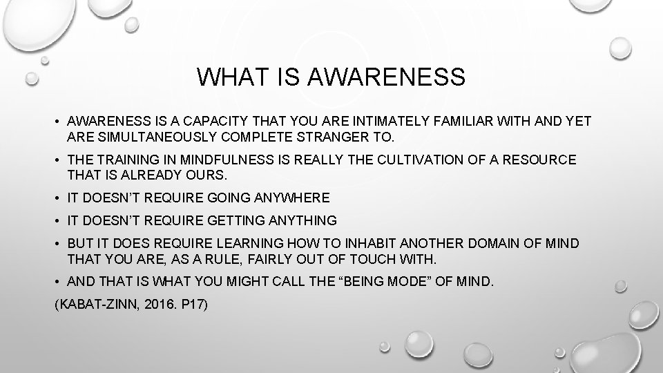 WHAT IS AWARENESS • AWARENESS IS A CAPACITY THAT YOU ARE INTIMATELY FAMILIAR WITH