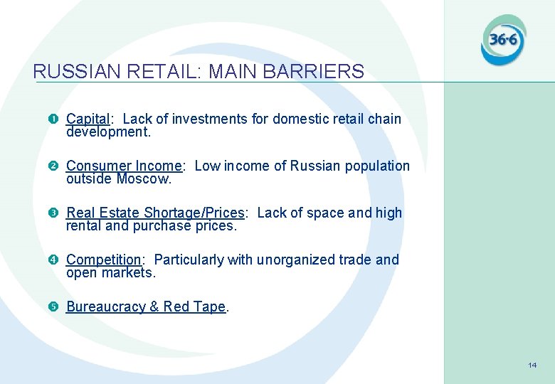 RUSSIAN RETAIL: MAIN BARRIERS Capital: Lack of investments for domestic retail chain development. Consumer