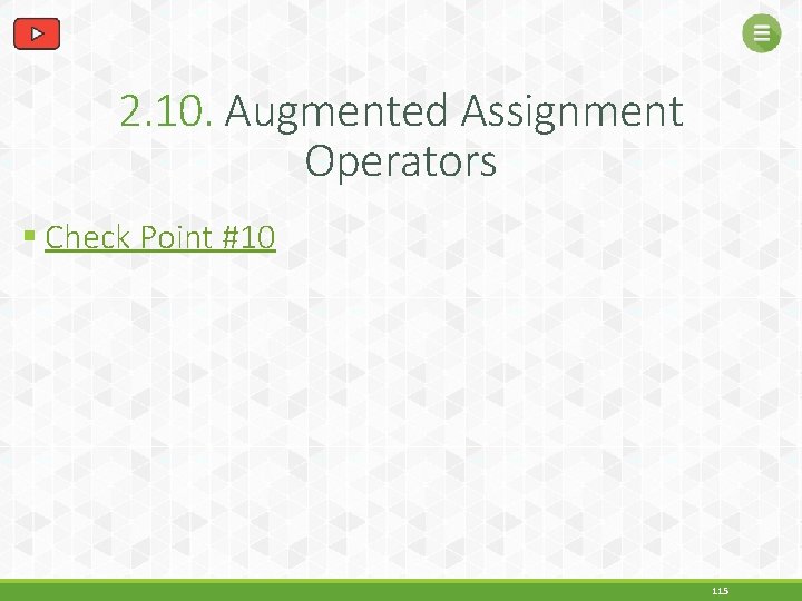 2. 10. Augmented Assignment Operators § Check Point #10 115 