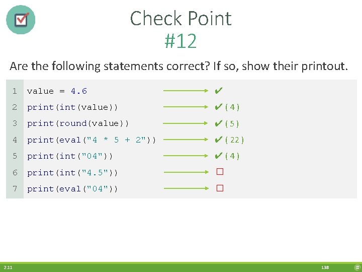 Check Point #12 Are the following statements correct? If so, show their printout. 1