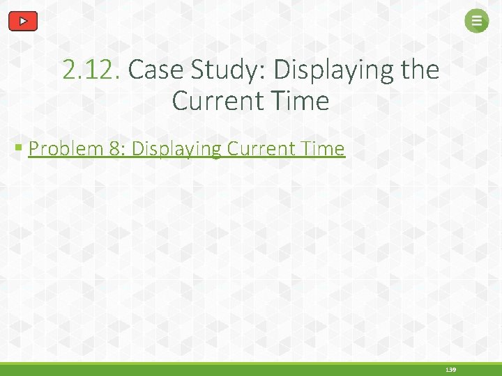 2. 12. Case Study: Displaying the Current Time § Problem 8: Displaying Current Time
