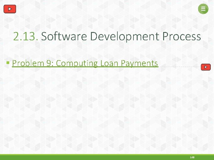 2. 13. Software Development Process § Problem 9: Computing Loan Payments 148 