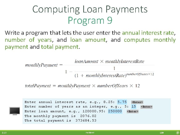 Computing Loan Payments Program 9 Write a program that lets the user enter the