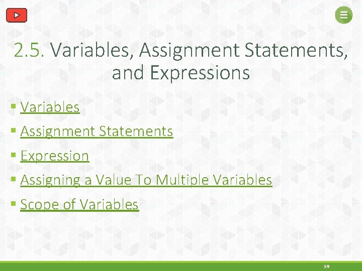 2. 5. Variables, Assignment Statements, and Expressions § Variables § Assignment Statements § Expression
